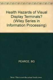 Health Hazards of Visual Display Terminals? (Wiley Series in Information Processing)