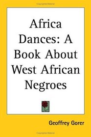 Africa Dances: A Book About West African Negroes