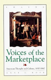 Studies in the American Thought and Culture Series - Voices of the Marketplace: ATC, 1830-1860