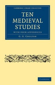 Ten Medieval Studies: with Four Appendices (Cambridge Library Collection - History)