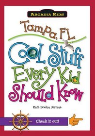 Tampa, FL:: Cool Stuff Every Kid Should Know (Arcadia Kids)