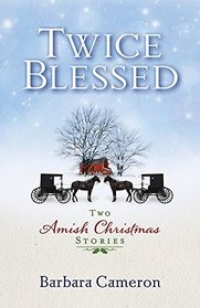 Twice Blessed: Two Amish Christmas Stories