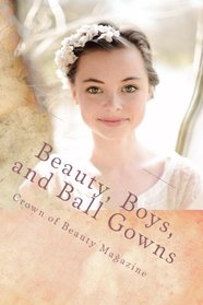 Beauty, Boys, and Ball Gowns: The Best of Crown of Beauty Magazine