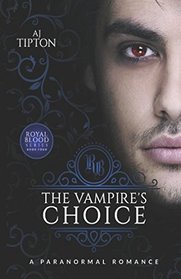 The Vampire's Choice: A Paranormal Romance (Royal Blood)