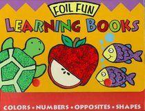 Foil Fun Learning Books: Colors, Numbers, Opposites, Shapes