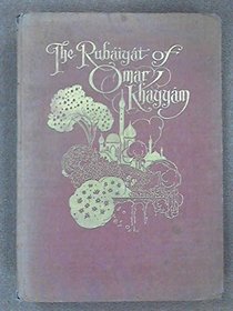 The Rubaiyat of Omar Khayyam