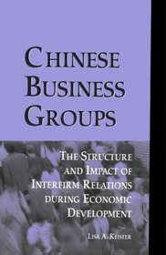 Chinese Business Groups: The Structure and Impact of Interfirm Relations During Economic Development