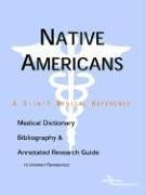 Native Americans - A Medical Dictionary, Bibliography, and Annotated Research Guide to Internet References