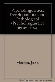 Psycholinguistics: Developmental and Pathological (Psycholinguistics Series, 1-<2)