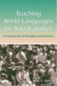 Teaching World Languages For Social Justice: A Sourcebook Of Principles And Practices