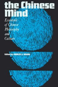 Chinese Mind: Essentials of Chinese Philosophy and Culture