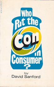 Who put the con in consumer?