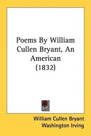 Poems By William Cullen Bryant, An American (1832)
