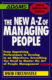 The New A-Z of Managing People (Adams Critical Skills for Your Business)