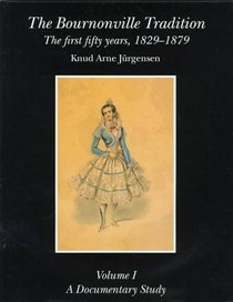 The Bournonville Tradition: The First Fifty Years, 1829-1879