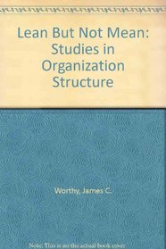 Lean but Not Mean: Studies in Organization Structure