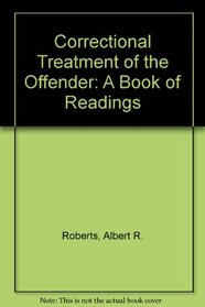 Correctional Treatment of the Offender: A Book of Readings