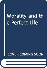 Morality and the Perfect Life (Selected works of Henry James, Sr)