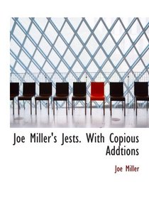 Joe Miller's Jests. With Copious Addtions