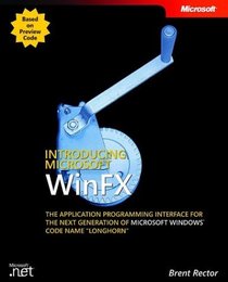 Introducing WinFX(TM) The Application Programming Interface for the Next Generation of Microsoft  Windows  Code Name   Longhorn
