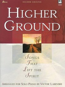 Higher Ground: Songs that Lift the Spirit (Lillenas Publications)