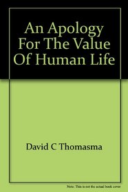 An apology for the value of human life