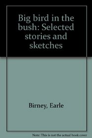 Big bird in the bush: Selected stories and sketches