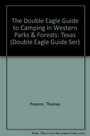 The Double Eagle Guide to Camping in Western Parks & Forests: Texas (Double Eagle Guide Ser)