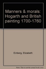 Manners & morals: Hogarth and British painting 1700-1760