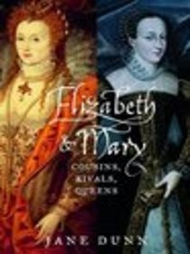 Elizabeth & Mary Cousins, Rivals, Queens