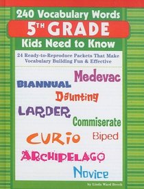 240 Vocabulary Words 5th Grade Kids Need to Know (240 Vocabulary Words Kids Need to Know)