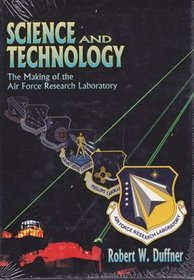 Science and Technology: The Making of the Air Force Research Laboratory