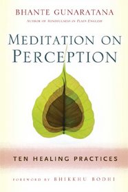 Meditation on Perception: Ten Healing Practices to Cultivate Mindfulness