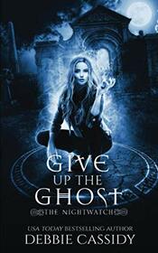 Give up the Ghost (The Nightwatch)