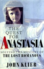 The Quest for Anastasia: Solving the Mystery of the Lost Romanovs