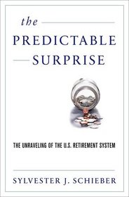 The Predictable Surprise: The Unraveling of the U.S. Retirement System
