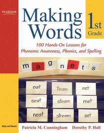 Making Words First Grade: 100 Hands-On Lessons for Phonemic Awareness, Phonics and Spelling (Making Words Series)