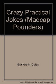 Crazy Practical Jokes (Madcap Pounders)