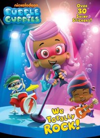 We Totally Rock! (Bubble Guppies) (Hologramatic Sticker Book)