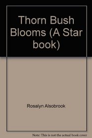 Thorn Bush Blooms (A Star book)
