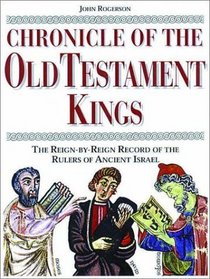 Chronicle of the Old Testament Kings: The Reign-By-Reign Record of the Rulers of Ancient Israel (Chronical Series)