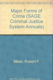 Major Forms of Crime (SAGE Criminal Justice System Annuals)