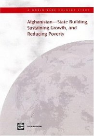 State Building, Sustaining Growth, and Reducing Poverty in Afghanistan (World Bank Country Study) (World Bank Country Study)