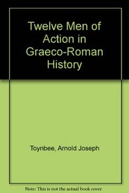 Twelve Men of Action in Graeco-Roman History