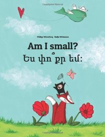 Am I small? Yes p'vo k'r yem?: Children's Picture Book English-Armenian (Bilingual Edition)