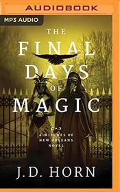 The Final Days of Magic (Witches of New Orleans, Bk 3) (Audio MP3 CD) (Unabridged)