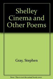 Shelley Cinema and Other Poems