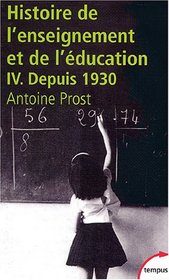 Histoire générale de l'enseignement et de l'éducation en France : Tome 4, L'Ecole et la Famille dans une société en mutation (depuis 1930) (French edition)