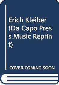 Erich Kleiber: A Memoir (Da Capo Press music reprint series)