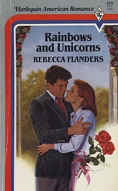 Rainbows and Unicorns (Harlequin American Romance, No 105)